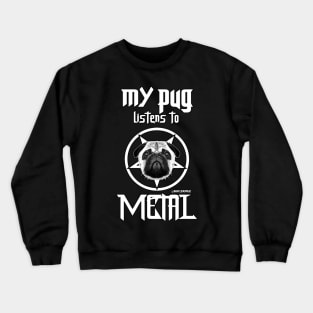 My pug listens to metal Crewneck Sweatshirt